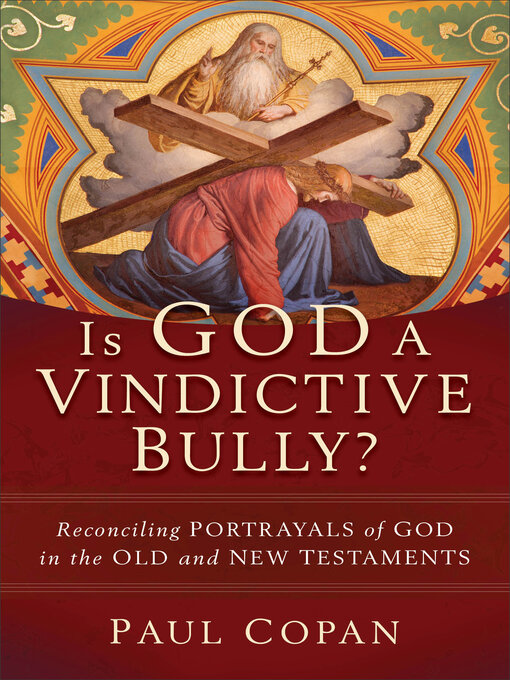 Title details for Is God a Vindictive Bully? by Paul Copan - Available